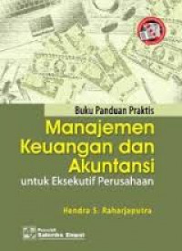 Buku Panduan Praktis Manajemen Keuangan dan Akuntansi untuk eksekutif perusahaan