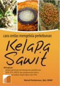 Cara cerdas mengelola perkebunan Kelapa Sawit