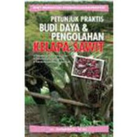 Petunjuk Praktis Budi daya & pengolahan kelapa sawit