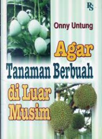 Agar Tanaman Berbuah di luar musim