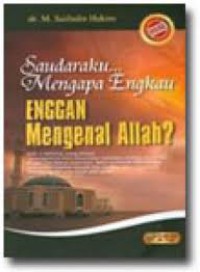 Saudaraku Mengapa Engkau Enggan Mengenal ALLAH