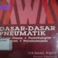 Dasar - dasar Pneumatik,prinsip dasar,perhitungan,komponen,pelaksanaan