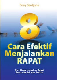 8 Cara efektif menjalankan rapat,kiat mempersiapkan rapat secara mudah dan praktis