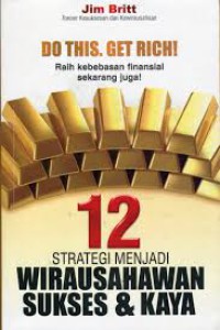 Do this get Rich! 12 strategi menjadi wirausahawan sukses & kaya