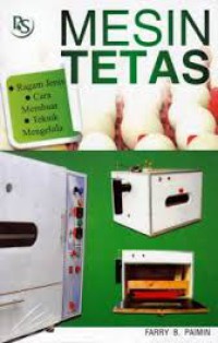 MESIN TETAS, Ragam jenis,cara membuat, Teknik Mengelola