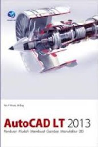 AutoCAD LT 2013 Panduan Mudah Membuat Gambar Manufaktur 2D