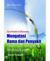 Cara Praktis & Ekonomis Mengatasi Hama dan Penyakit Tanaman Pangan & Hortikultura