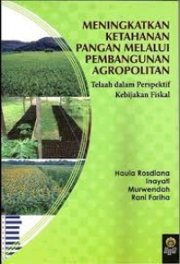 MENINGKATKAN KETAHANAN PANGAN MELALUI PEMBANGUNAN AGROPOLITAN