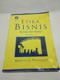 ETIKA BISNIS Konsep dan Kasus EDISI 5