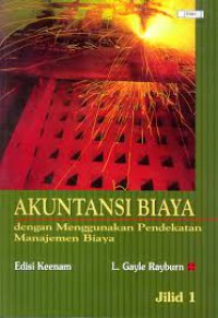 Akuntansi Biaya dengan Menggunakan Pendekatan Manajemen Biaya jilid 1