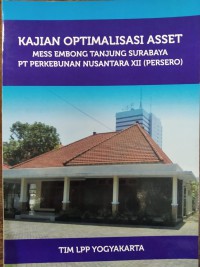 KAJIAN OPTIMALISASI ASSET MESS EMBONG TANJUNG SURABAYA PT PERKEBUNAN NUSANTARA XII (PERSERO)