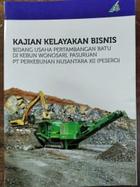 KAJIAN KELAYAKAN BISNIS BIDANG USAHA PERTAMBANGAN BATU DI KEBUN WONOSARI, PASURUAN PT PERKEBUNAN NUSANTARA XII (PERSERO)