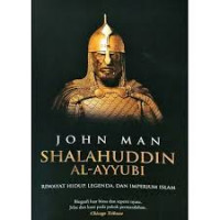 SHALAHUDDIN AL-AYYUBI, RIWAYAT HIDUP, LEGENDA, DAN IMPERIUM ISLAM