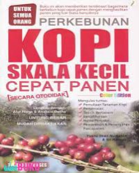 PERKEBUNAN KOPI SKALA KECIL CEPAT PANEN ( SECARA OTODIDAK )