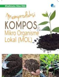 Memproduksi KOMPOS & Mikro Organisme Lokal ( MOL )