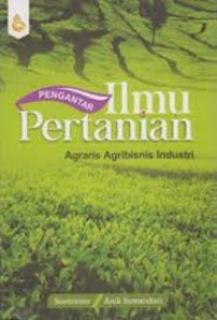 Image of PENGANTAR Ilmu Pertanian, Agraris Agribisnis Industri