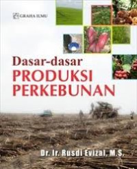 Dasar - dasar Produksi Perkebunan