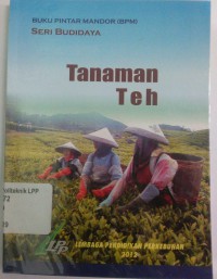 Buku Pintar Mandor (BPM) Seri Budidaya Tanaman TEH