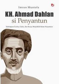 KH. AHMAD DAHLAN Si Penyantun