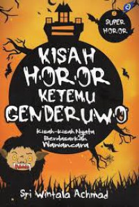 KISAH HOROR KETEMU GENDERUWO,kisah-kisah nyata berdasarkan wawancara