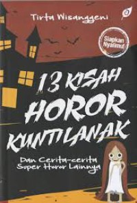 13 KISAH HOROR KUNTILANAK, dan cerita-cerita super horor lainnya.