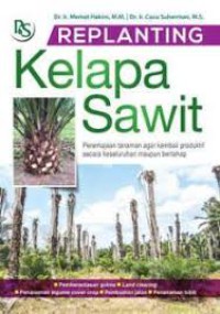 REPLANTING Kelapa Sawit, Peremajaan tanaman agar kembali produktif secara keseluruhan maupun bertahap