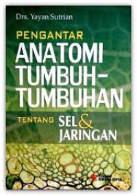 PENGANTAR ANATOMI TUMBUH-TUMBUHAN, tentang sel & jaringan