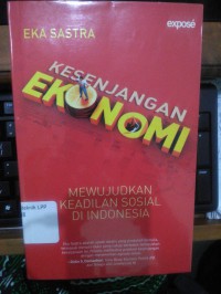 KESENJANGAN EKONOMI, MEWUJUDKAN KEADILAN SOSIAL DI INDONESIA