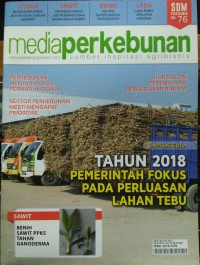 MEDIA PERKEBUNAN, Tahun 2018 Pemerintah fokus pada perluasan lahan tebu