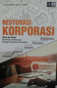 RESTORASI KORPORASI Step by Step Membedah & Merancang Strategi Penyehatan Perusahaan