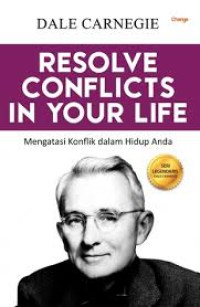 RESOLVE CONFICTS IN YOUR LIFE, Mengatasi Konflik dalam Hidup Anda