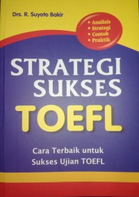 STRATEGI SUKSES TOEFL Cara Terbaik untuk Sukses Ujian TOEFL