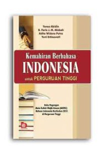 Kemahiran Berbahasa INDONESIA untuk PERGURUAN TINGGI : buku pegangan mata kuliah wajib umum Bahasa Indonesia kurikulum 2013 di perguruan tinggi