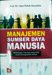 MANAJEMEN SUMBER DAYA MANUSIA, Membangun Tim Kerja yang solid untuk Meningkatkan Kinerja