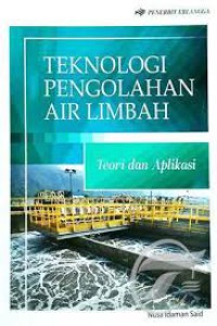 TEKNOLOGI PENGOLAHAN AIR LIMBAH, Teori dan Aplikasi