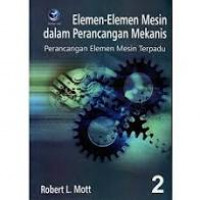 Elemen - Elemen Mesin dalam Perancangan Mekanis Perancangan Elemen Mesin Terpadu Buku 2