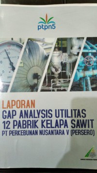 LAPORAN GAP ANALYSIS UTILITAS 12 PABRIK KELAPA SAWIT PT PERKEBUNAN NUSANTARA V (PERSERO)