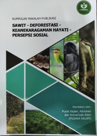 KUMPULAN MAKALAH PUBLIKASI : SAWIT-DEFORESTASI-KEANEKARAGAMAN-PERSEPSI SOSIAL