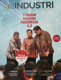 MEDIA INDUSTRI,Industrialisasi menuju kehidupan yang lebih baik : 1 Tahun Making Indonesia 4.0