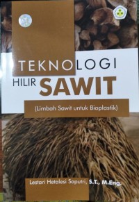 TEKNOLOGI HILIR SAWIT ( Limbah Sawit untuk Bioplastik )