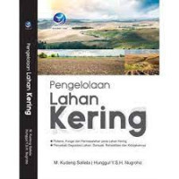 Pengelolaan Lahan Kering : Potensi fungsi dan permasalahan pada lahan kering penyebab degradasi lahan, Dampak, Rehabilitasi dan kebijakannya