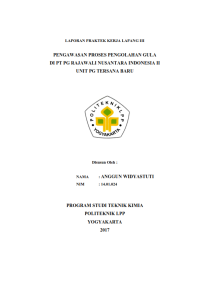 Laporan PKL III ( Teknik Kimia ) Pengawasan proses pengolahan gula di PT PG Rajawali Nusantara Indonesia II Unit PG Tersana Baru