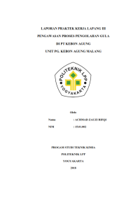 Laporan PKL III ( Teknik Kimia ) Pengawasan Proses pengolahan gula di PT KEBON AGUNG UNIT PG. KEBON AGUNG MALANG