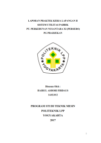 Laporan PKL II (  Teknik Mesin ) Sistem Utilitas Pabrik PT. Perkebunan Nusantara XI ( Persero ) PG Pradjekan