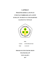 Laporan PKL II ( Teknik Mesin ) Utilitas Pabrik Kelapa Sawit di PKS II PT Musirawas Citraharpindo Kalimantan Tengah