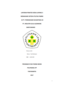 Laporan PKL II ( Teknik Mesin ) Memahami Utilitas Pabrik Gula di PTPN XII PT Industri Gula Glenmore Banyuwangi