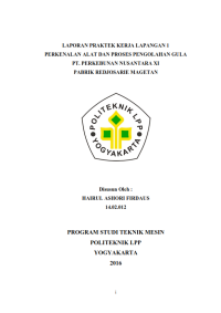 Laporan PKL I ( Teknik Mesin) Perkenalan Alat dan Proses Pengelolahan Gula PT. Perkebunan Nusantara XI Pabrik Redjosarie Magetan