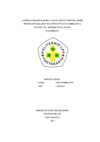 Laporan PKL III ( Teknik Kimia ) Proses pengolahan dan pengawasan pabrik gula di PTPN VII - Distrik Cinta Manis Palembang