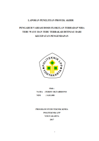 TUGAS AKHIR ( Teknik Kimia )PENGARUH VARIASI DOSIS FLOKULAN TERHADAP NIRA TEBU WAYU DAN TEBU TERBAKAR  DITINJAU DARI KECEPATAN PENGENDAPAN