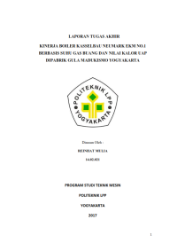 TUGAS AKHIR ( TEKNIK MESIN ) KINERJA BOILER KASSELBAU NEUMARK EKM NO.1 BERBASIS SUHU GAS BUANG DAN NILAI KALOR UAP DIPABRIK GULA MADUKISMO YOGYAKARTA